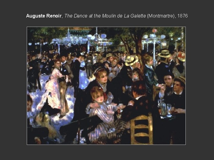Auguste Renoir, The Dance at the Moulin de La Galette (Montmartre), 1876 
