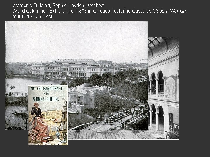 Women's Building, Sophie Hayden, architect World Columbian Exhibition of 1893 in Chicago, featuring Cassatt’s