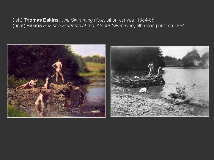 (left) Thomas Eakins, The Swimming Hole, oil on canvas, 1884 -85 (right) Eakins's Students