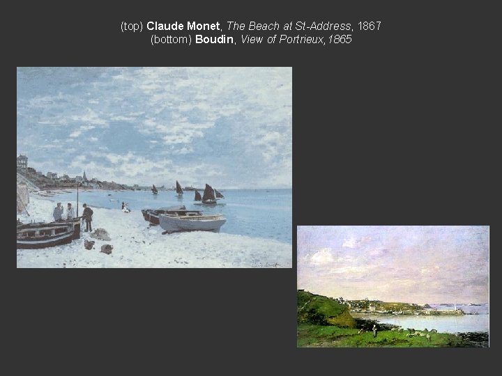 (top) Claude Monet, The Beach at St-Address, 1867 (bottom) Boudin, View of Portrieux, 1865