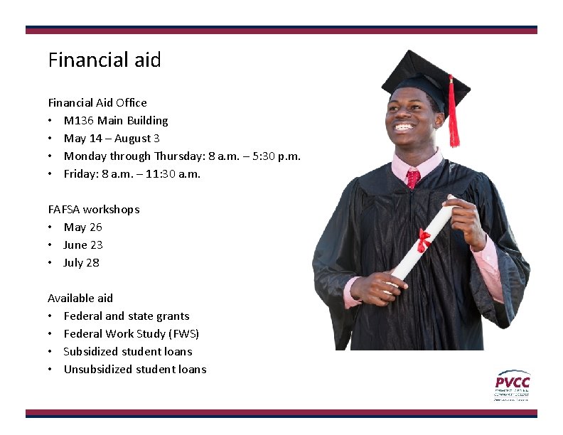 Financial aid Financial Aid Office • M 136 Main Building • May 14 –