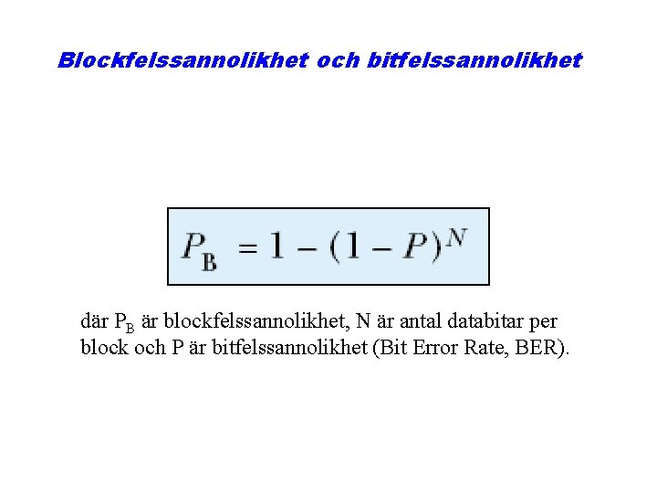 Blockfelssannolikhet och bitfelssannolikhet där PB är blockfelssannolikhet, N är antal databitar per block och