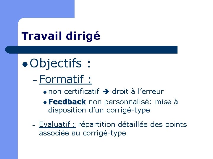 Travail dirigé l Objectifs : – Formatif : l non certificatif droit à l’erreur