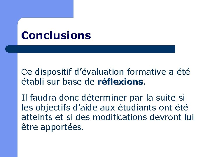 Conclusions Ce dispositif d’évaluation formative a été établi sur base de réflexions Il faudra