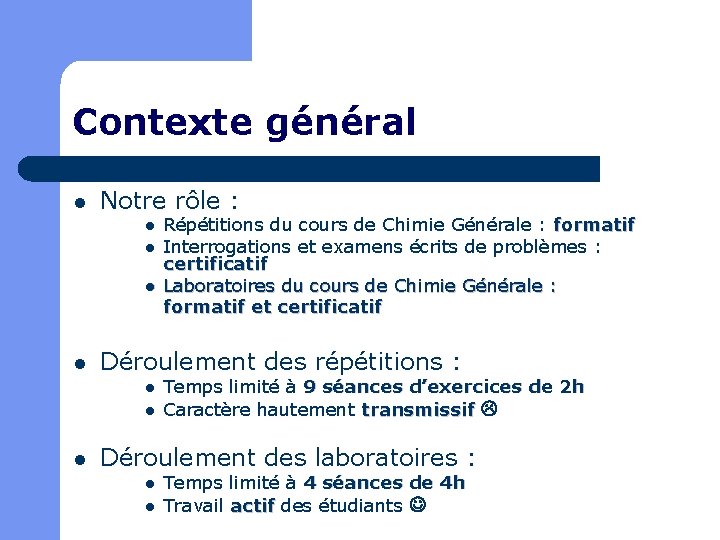 Contexte général l Notre rôle : l l Déroulement des répétitions : l l