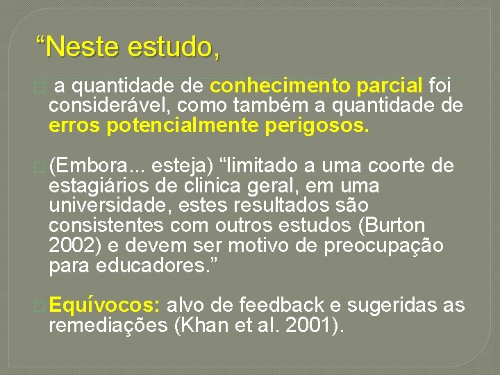 “Neste estudo, � a quantidade de conhecimento parcial foi considerável, como também a quantidade