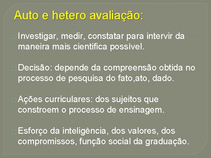 Auto e hetero avaliação: � Investigar, medir, constatar para intervir da maneira mais cientifica