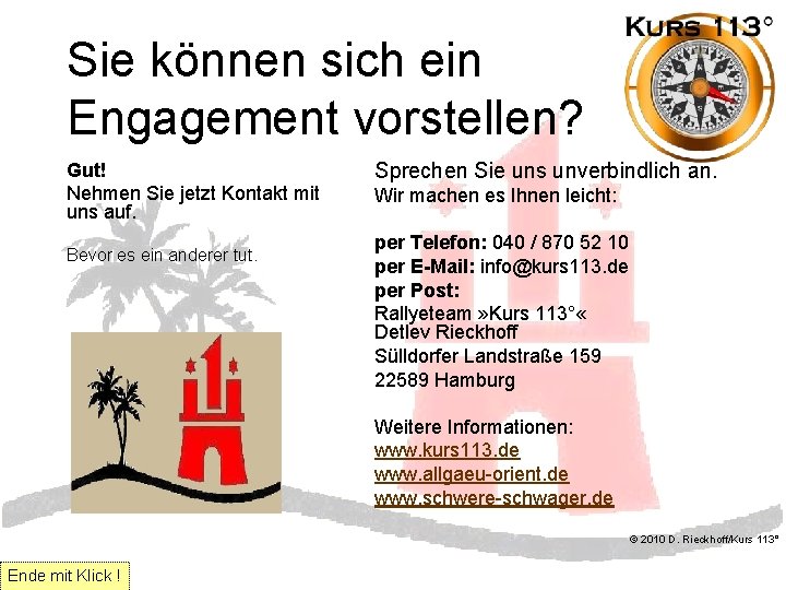 Sie können sich ein Engagement vorstellen? Gut! Nehmen Sie jetzt Kontakt mit uns auf.