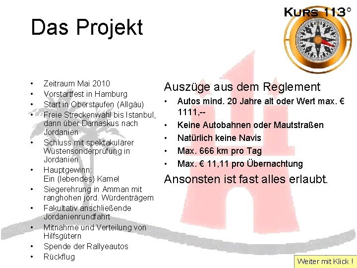 Das Projekt • • • Zeitraum Mai 2010 Vorstartfest in Hamburg Start in Oberstaufen