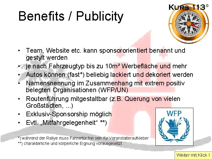 Benefits / Publicity • Team, Website etc. kann sponsororientiert benannt und gestylt werden •