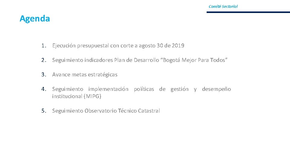 Comité Sectorial Agenda 1. Ejecución presupuestal con corte a agosto 30 de 2019 2.