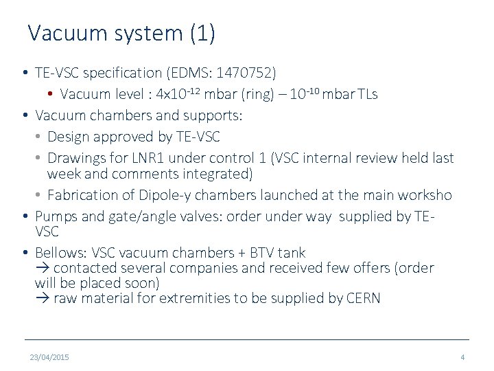 Vacuum system (1) • TE-VSC specification (EDMS: 1470752) • Vacuum level : 4 x