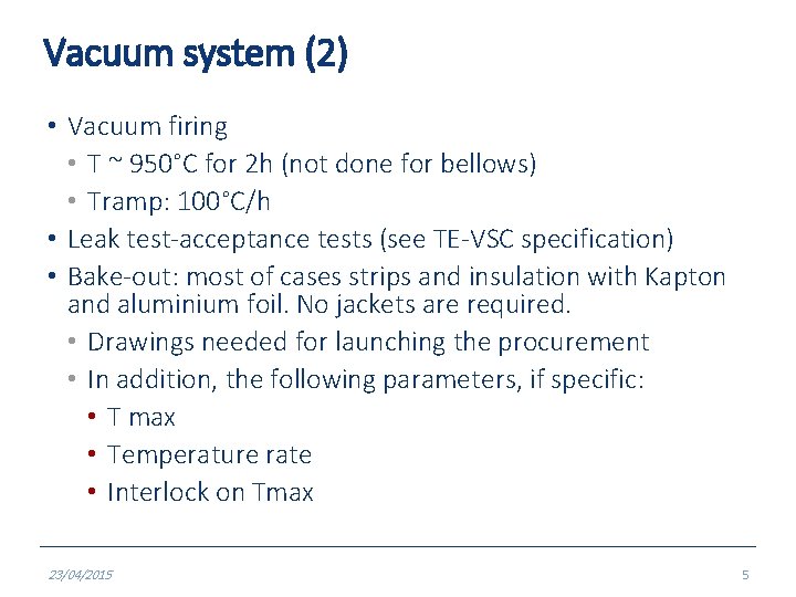 Vacuum system (2) • Vacuum firing • T ~ 950°C for 2 h (not