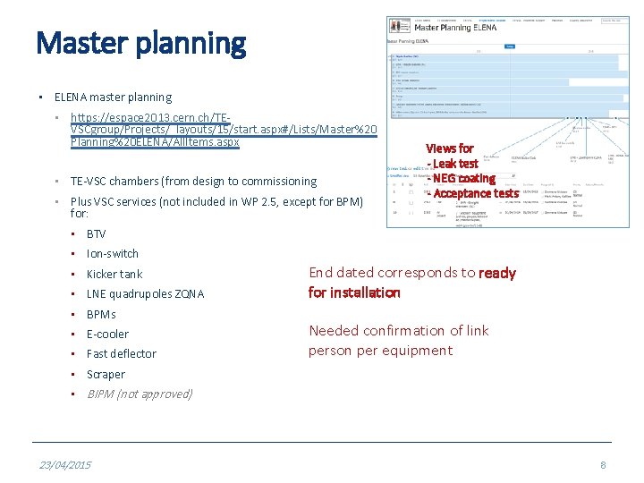 Master planning • ELENA master planning • https: //espace 2013. cern. ch/TEVSCgroup/Projects/_layouts/15/start. aspx#/Lists/Master%20 Planning%20