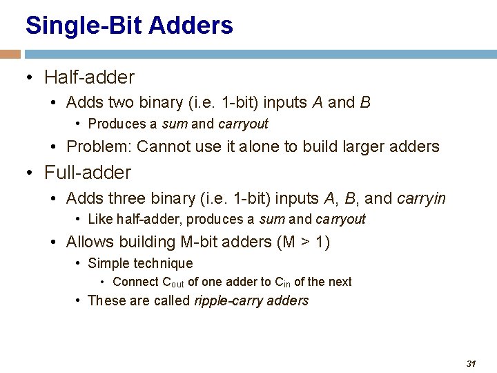 Single-Bit Adders • Half-adder • Adds two binary (i. e. 1 -bit) inputs A
