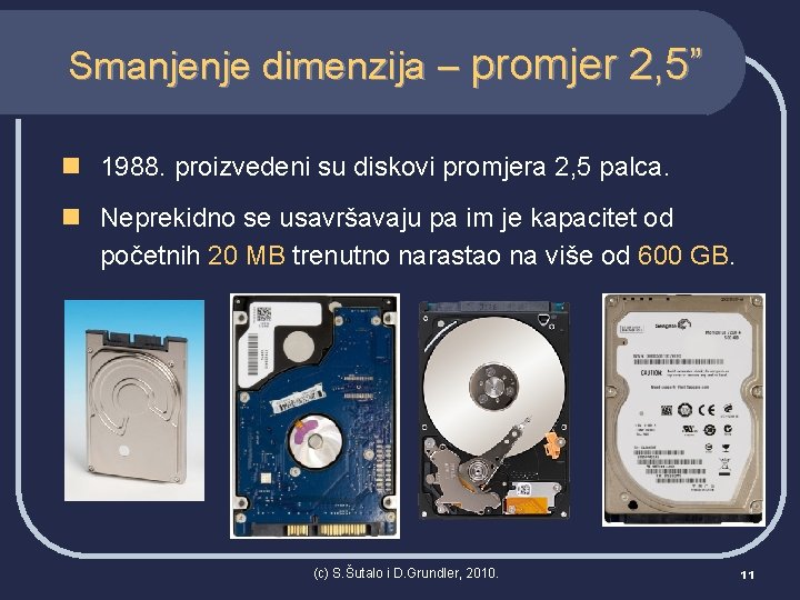 Smanjenje dimenzija – promjer 2, 5” n 1988. proizvedeni su diskovi promjera 2, 5