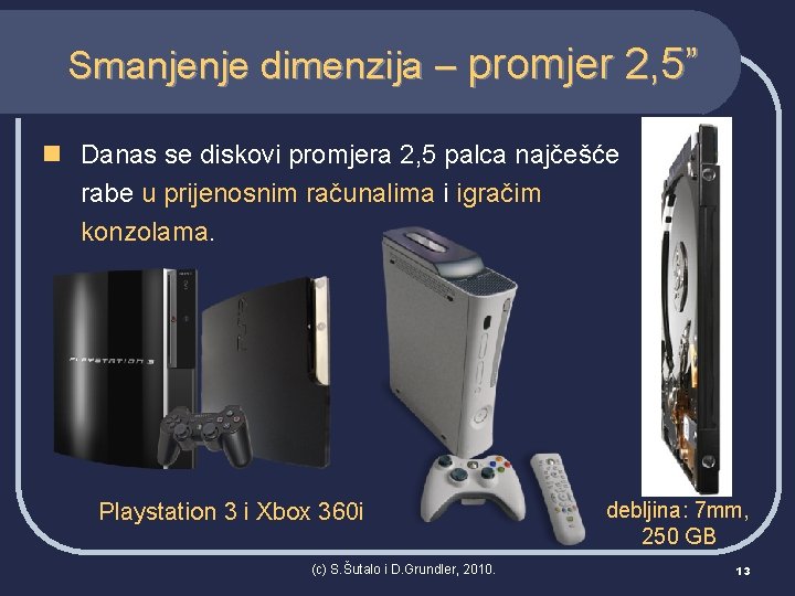 Smanjenje dimenzija – promjer 2, 5” n Danas se diskovi promjera 2, 5 palca