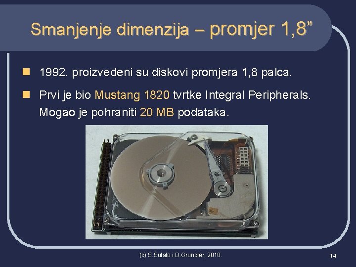 Smanjenje dimenzija – promjer 1, 8” n 1992. proizvedeni su diskovi promjera 1, 8