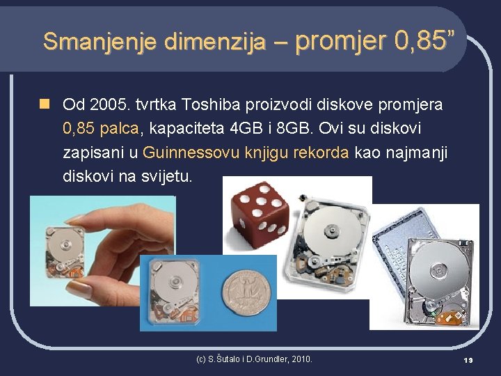 Smanjenje dimenzija – promjer 0, 85” n Od 2005. tvrtka Toshiba proizvodi diskove promjera