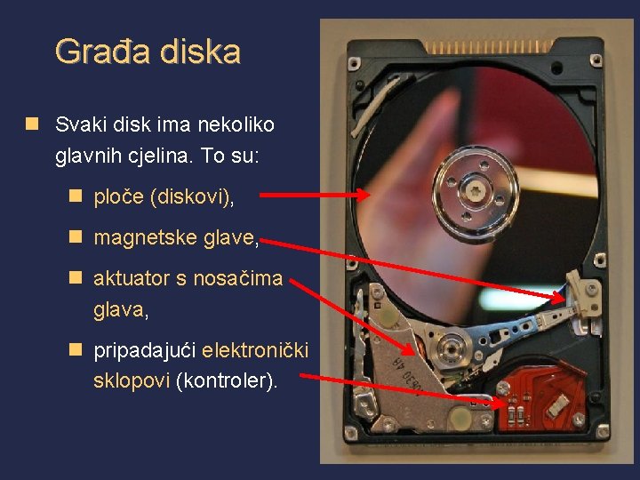 Građa diska n Svaki disk ima nekoliko glavnih cjelina. To su: n ploče (diskovi),