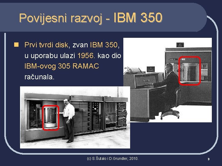 Povijesni razvoj - IBM 350 n Prvi tvrdi disk, zvan IBM 350, u uporabu