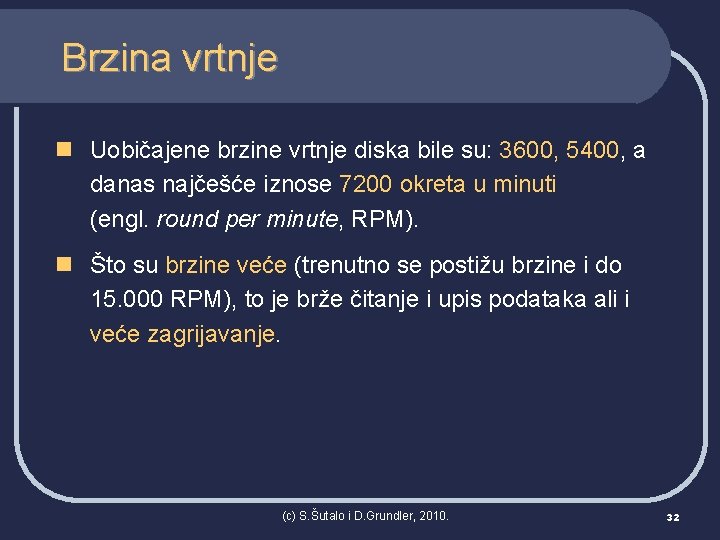 Brzina vrtnje n Uobičajene brzine vrtnje diska bile su: 3600, 5400, a danas najčešće