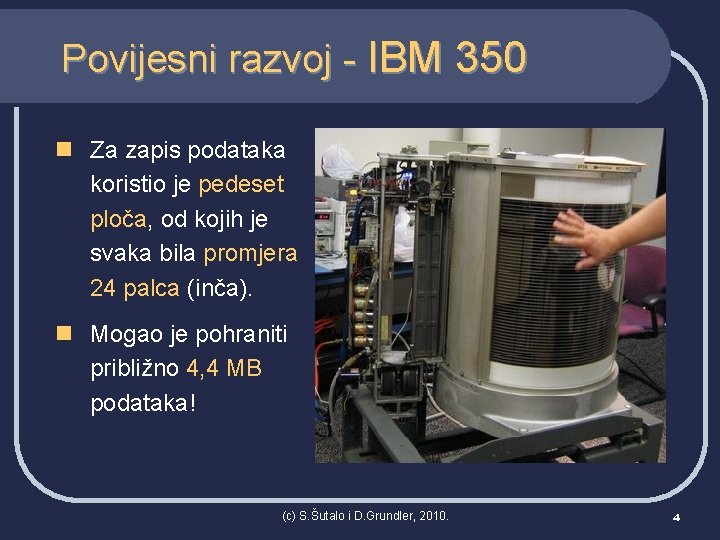 Povijesni razvoj - IBM 350 n Za zapis podataka koristio je pedeset ploča, od