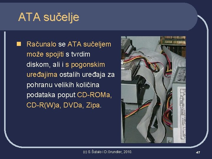 ATA sučelje n Računalo se ATA sučeljem može spojiti s tvrdim diskom, ali i