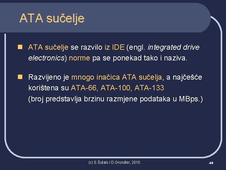ATA sučelje n ATA sučelje se razvilo iz IDE (engl. integrated drive electronics) norme