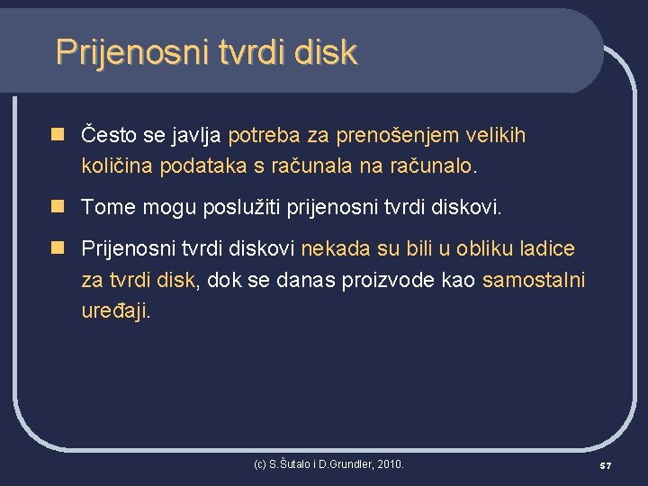 Prijenosni tvrdi disk n Često se javlja potreba za prenošenjem velikih količina podataka s