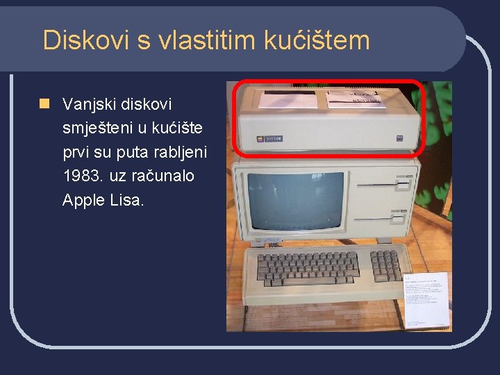 Diskovi s vlastitim kućištem n Vanjski diskovi smješteni u kućište prvi su puta rabljeni