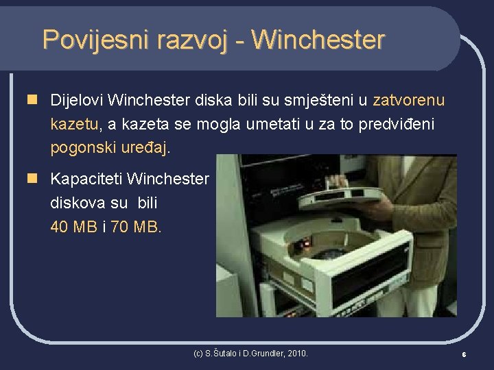 Povijesni razvoj - Winchester n Dijelovi Winchester diska bili su smješteni u zatvorenu kazetu,