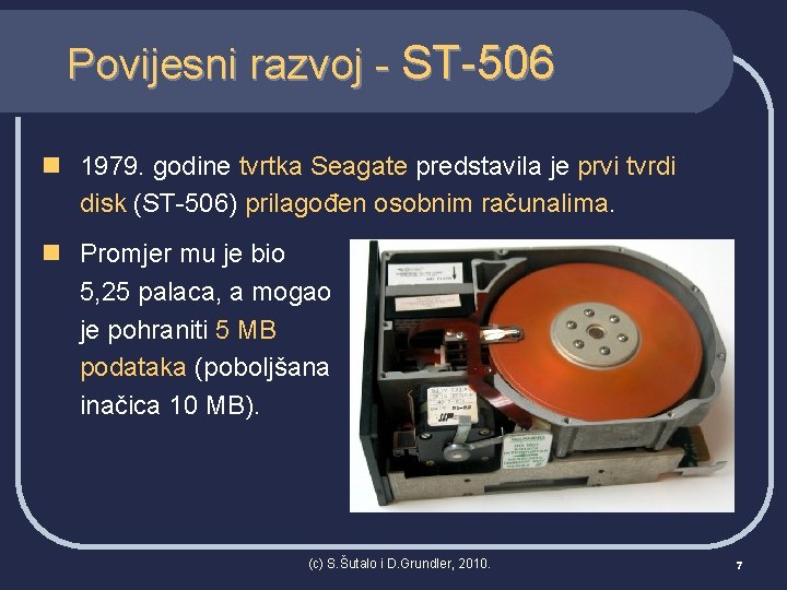 Povijesni razvoj - ST-506 n 1979. godine tvrtka Seagate predstavila je prvi tvrdi disk