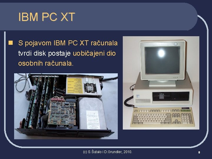 IBM PC XT n S pojavom IBM PC XT računala tvrdi disk postaje uobičajeni