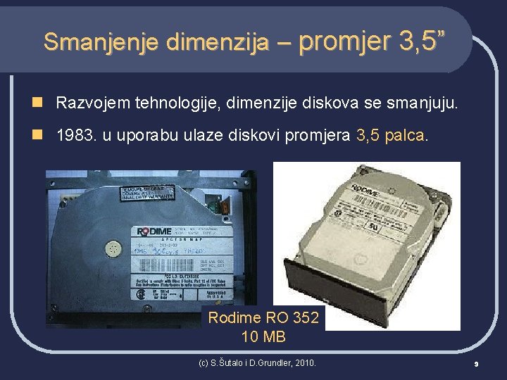 Smanjenje dimenzija – promjer 3, 5” n Razvojem tehnologije, dimenzije diskova se smanjuju. n