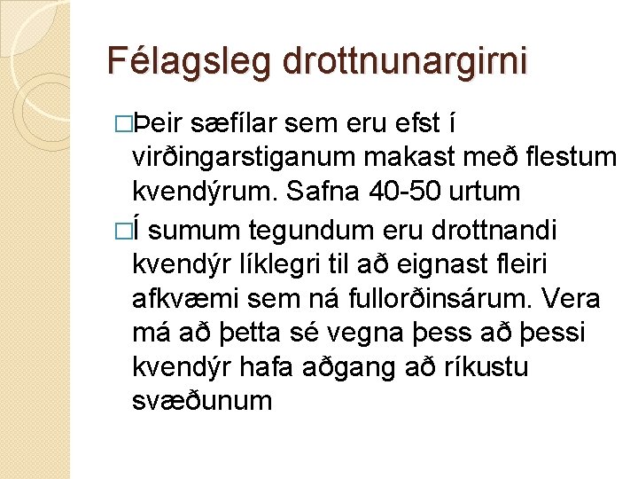 Félagsleg drottnunargirni �Þeir sæfílar sem eru efst í virðingarstiganum makast með flestum kvendýrum. Safna