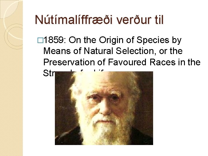 Nútímalíffræði verður til � 1859: On the Origin of Species by Means of Natural