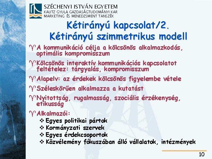 SZÉCHENYI ISTVÁN EGYETEM KAUTZ GYULA GAZDASÁGTUDOMÁNYI KAR MARKETING ÉS MENEDZSMENT TANSZÉK Kétirányú kapcsolat/2. Kétirányú