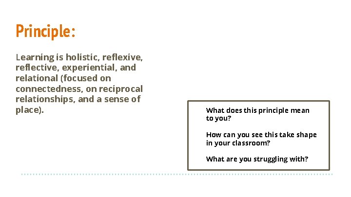 Principle: Learning is holistic, reflexive, reflective, experiential, and relational (focused on connectedness, on reciprocal
