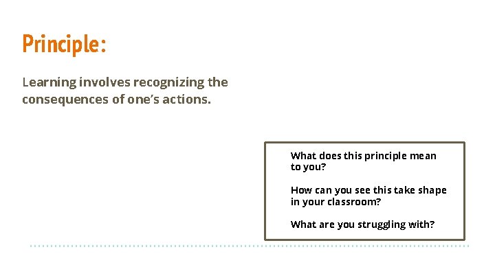 Principle: Learning involves recognizing the consequences of one’s actions. What does this principle mean