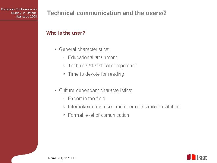 European Conference on Quality in Official Statistics 2008 Technical communication and the users/2 Who