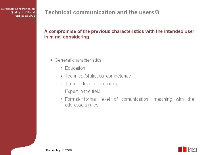 European Conference on Quality in Official Statistics 2008 Technical communication and the users/3 A