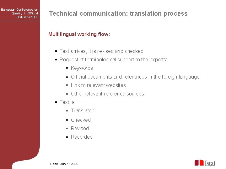 European Conference on Quality in Official Statistics 2008 Technical communication: translation process Multilingual working