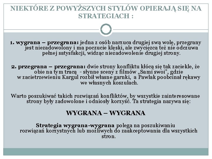 NIEKTÓRE Z POWYŻSZYCH STYLÓW OPIERAJĄ SIĘ NA STRATEGIACH : 1. wygrana – przegrana: jedna