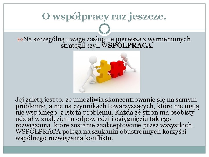 O współpracy raz jeszcze. Na szczególną uwagę zasługuje pierwsza z wymienionych strategii czyli WSPÓŁPRACA.