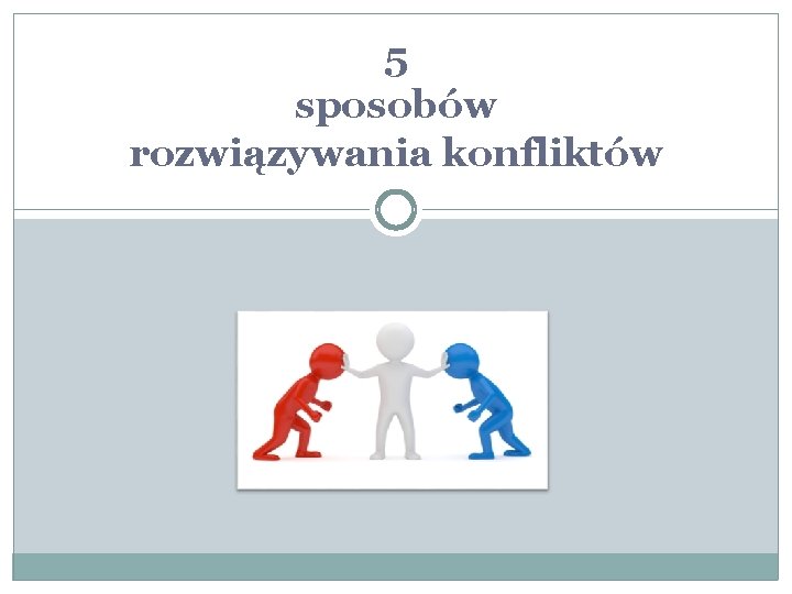 5 sposobów rozwiązywania konfliktów 