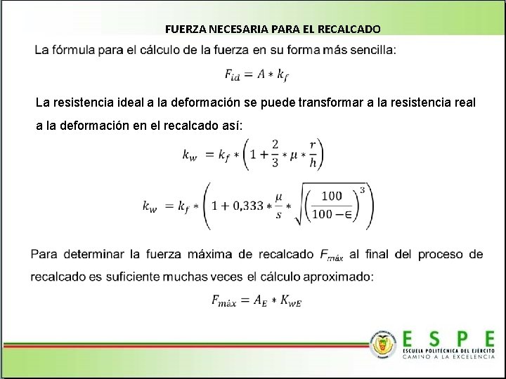 FUERZA NECESARIA PARA EL RECALCADO La resistencia ideal a la deformación se puede transformar