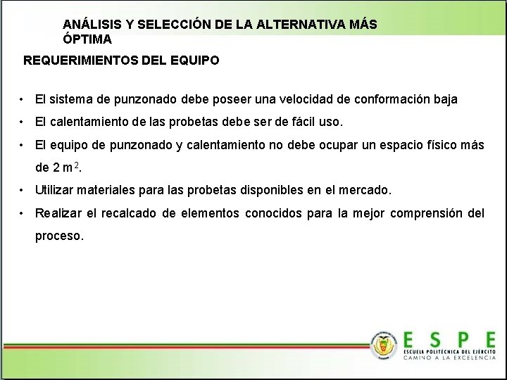 ANÁLISIS Y SELECCIÓN DE LA ALTERNATIVA MÁS ÓPTIMA REQUERIMIENTOS DEL EQUIPO • El sistema