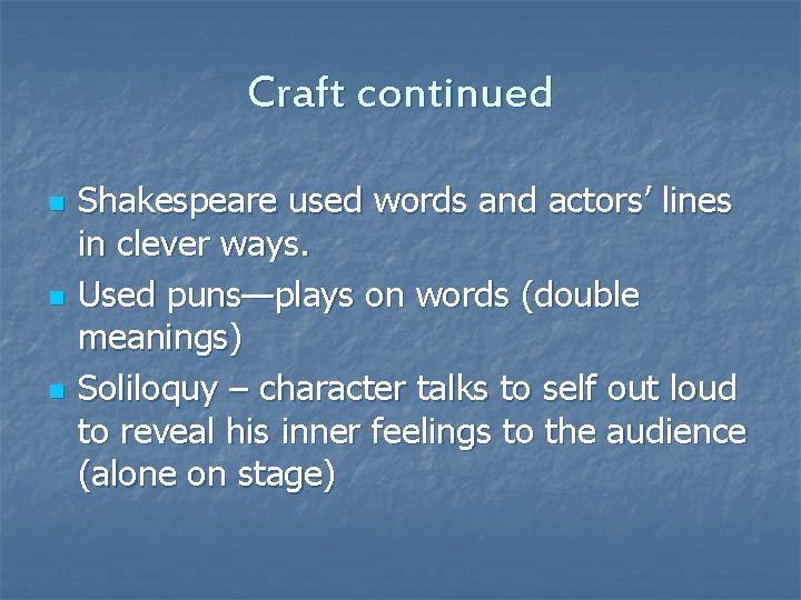 Craft continued n n n Shakespeare used words and actors’ lines in clever ways.