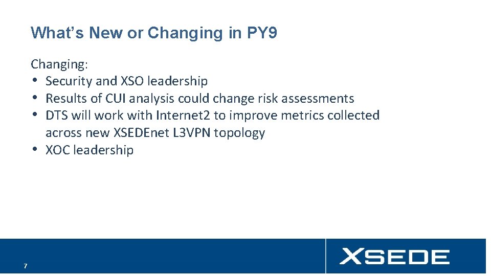 What’s New or Changing in PY 9 Changing: • Security and XSO leadership •